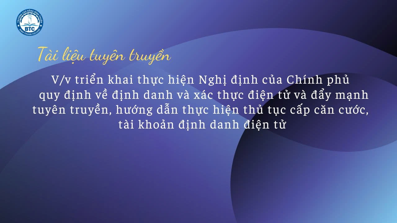 TÀI LIỆU TUYÊN TRUYỀN VỀ VIỆC TRIỂN KHAI THỰC HIỆN NGHỊ ĐỊNH CỦA CHÍNH PHỦ QUY ĐỊNH VỀ ĐỊNH DANH VÀ XÁC THỰC ĐIỆN TỬ VÀ ĐẨY MẠNH TUYÊN TRUYỀN, HƯỚNG DẪN THỰC HIỆN THỦ TỤC CẤP CĂN CƯỚC