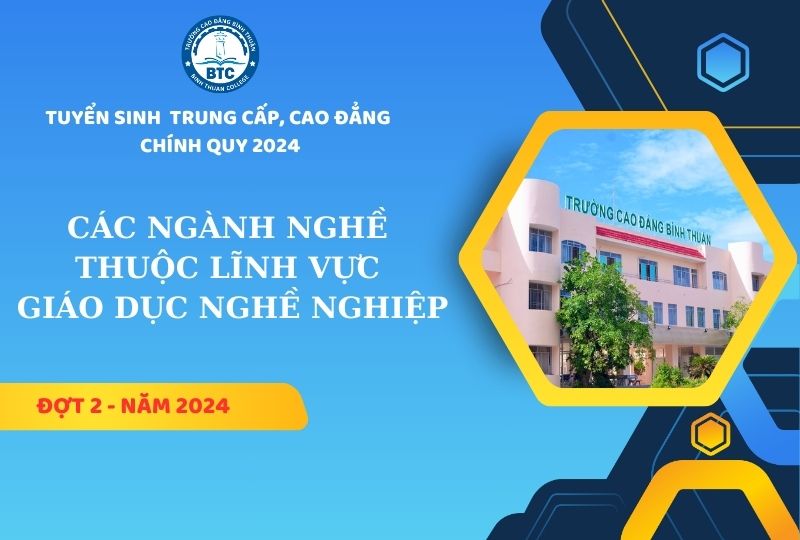 THÔNG BÁO TUYỂN SINH CÁC NGÀNH, NGHỀ THUỘC LĨNH VỰC GIÁO DỤC NGHỀ NGHIỆP TRÌNH ĐỘ TRUNG CẤP, CAO ĐẲNG, HỆ CHÍNH QUY – ĐỢT II, NĂM 2024