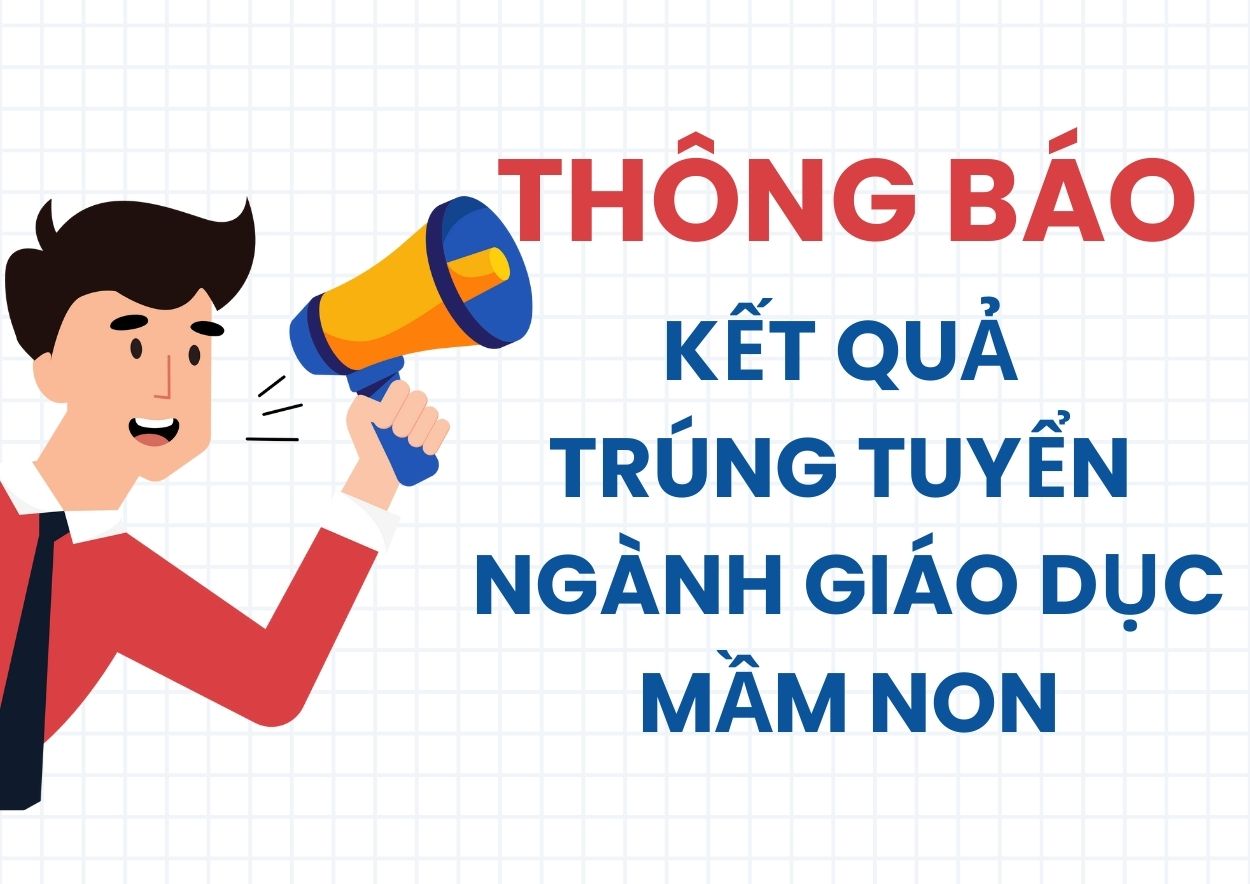 Thông báo danh sách thí sinh trúng tuyển ngành Giáo dục Mầm non - Trình độ cao đẳng – Hình thức đào tạo chính quy – Năm 2025