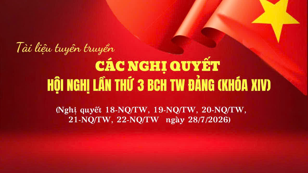 Tuyên truyền các Nghị quyết Hội nghị  lần thứ 3 BCH TW Đảng (khóa XIV)